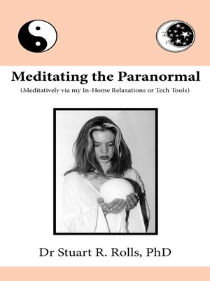 cover image of Meditating the Paranormal (Meditatively via my In-Home Relaxations or Tech Tools)